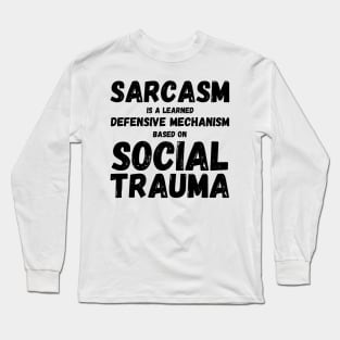 Autism Memes Sarcasm Is a Learned Defensive Mechanism Long Sleeve T-Shirt